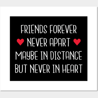 Friends Forever Never Apart Maybe In Distance But Never In Heart Posters and Art